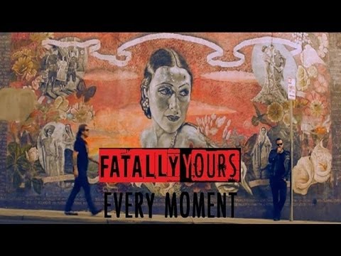 Fatally Yours - Every Moment [Official Music Video]