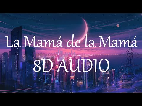 La Mamá de la Mamá (8D AUDIO) 360° - El Alfa "El Jefe" x CJ x El Cherry Scom