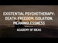 Existential Psychotherapy: Death, Freedom, Isolation, Meaninglessness