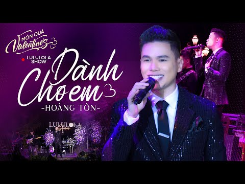 DÀNH CHO EM - HOÀNG TÔN live at #Lululola