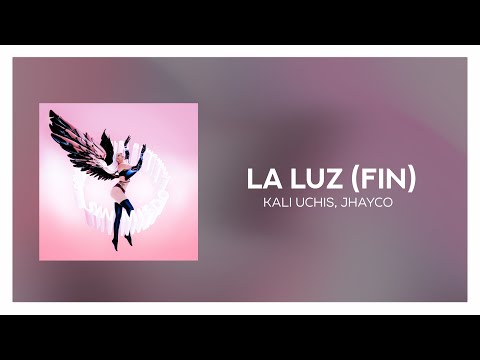 Kali Uchis, Jhayco - ‎la luz (Fin)  [ Letra/Lyrics ]