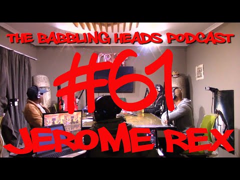 The Babbling Heads Podcast #61 Ft Jerome Rex