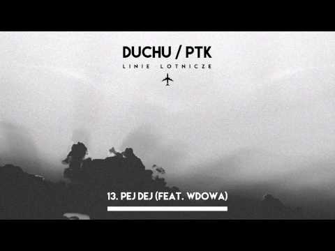 Duchu/PTK - Pej dej (feat. Wdowa) ("Linie Lotnicze" 2015)