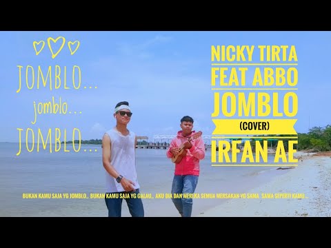JOMBLO - Irfan AE LE(cover) abbo ASBAK feat Nicky Tirta