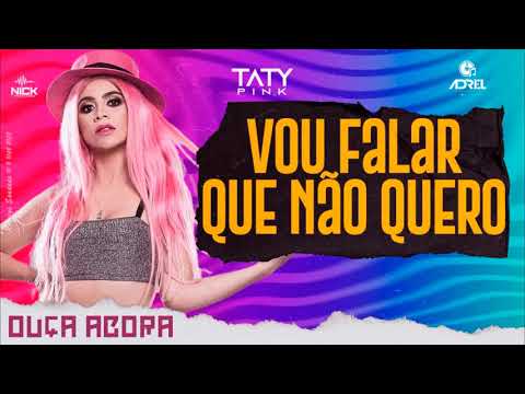 TATY PINK - VOU FALAR QUE NÃO QUERO