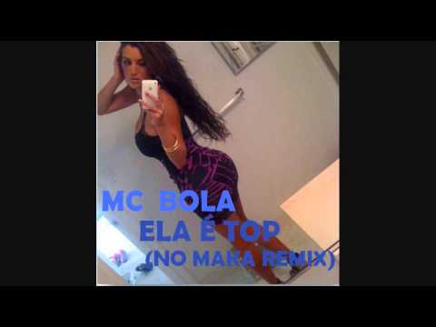 MC Bola - Ela É Top (No Maka Remix)