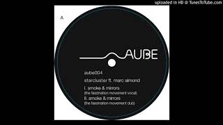 Starcluster Featuring Marc Almond - Smoke & Mirrors(The Fascination Movement Dub Version)