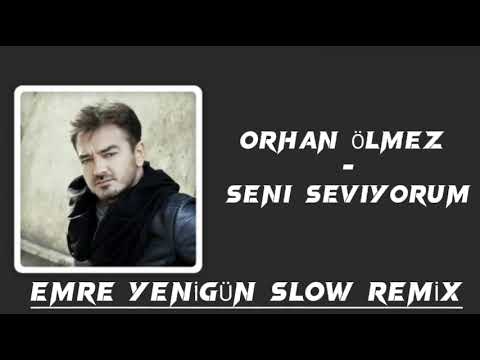 Dj Emre Yenigün ft. Orhan Ölmez - Seni Seviyorum (Slow Remix)
