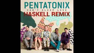 Pentatonix - Can&#39;t Sleep Love ft. Tink (Haskell Edit)