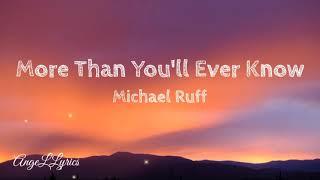 More Than You&#39;ll Ever Know Lyrics Michael Ruff