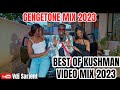🔥 GENGETONE MIX 2023 VOL.1 | BEST OF KUSHMAN VIDEO MIX | VDJ SARJENT ZILIZOPENDWA MANDAMANO ATENTION