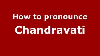 How to pronounce Chandravati