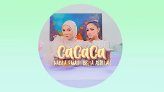 Download lagu Nabila Razali & Bella Astillah - CACACA mp3