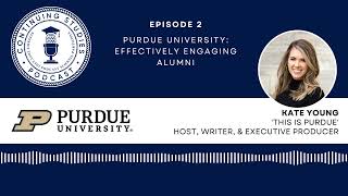 Ep 2 Purdue University: Effectively Engaging Alumni
