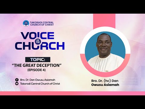 "The Great Deception - Episode 4" - Bro. Dr. Dan Owusu Asiamah (19/10/25)