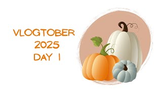 Vlogtober 2025 | Day 1 | October 1st 2025