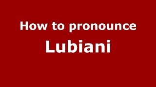 How to pronounce Lubiani