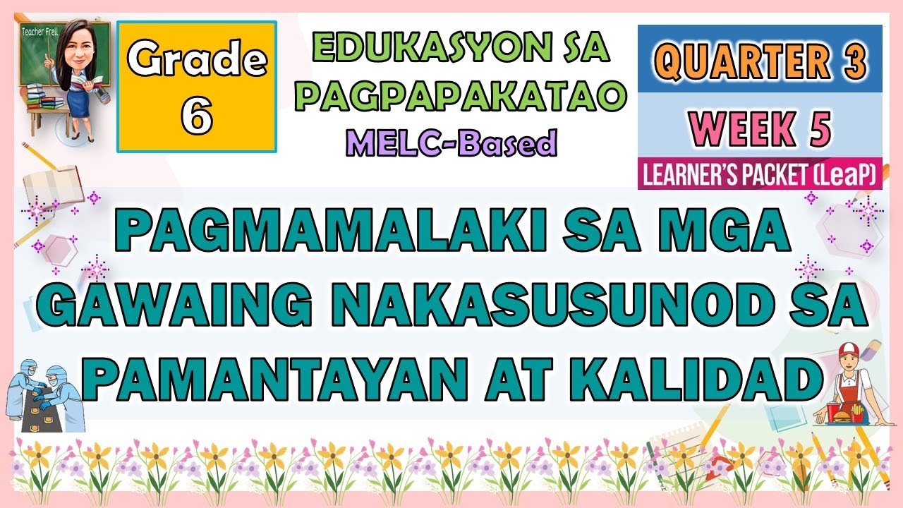 ESP 6 QUARTER 3 WEEK 5 | PAGMAMALAKI SA MGA GAWAING NAKASUSUNOD SA PAMANTAYAN AT KALIDAD