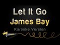 James Bay - Let It Go (Karaoke Version)