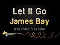 James Bay - Let It Go (Karaoke Version) 