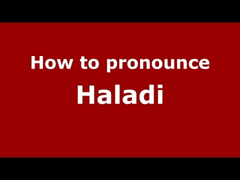How to pronounce Haladi