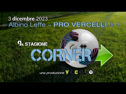 Corner, 9a stagione: AlbinoLeffe - Pro Vercelli 0-1