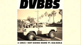DVBBS & CMC$ Ft. Gia Koka - Not Going Home (Xavler Zellay Remix)