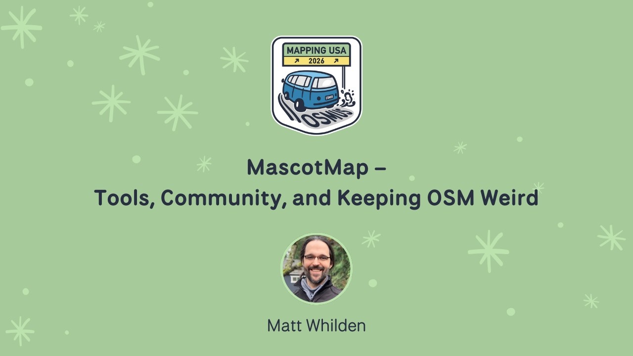 MascotMap - Tools, Community, and Keeping OSM Weird ~ Matthew Whilden