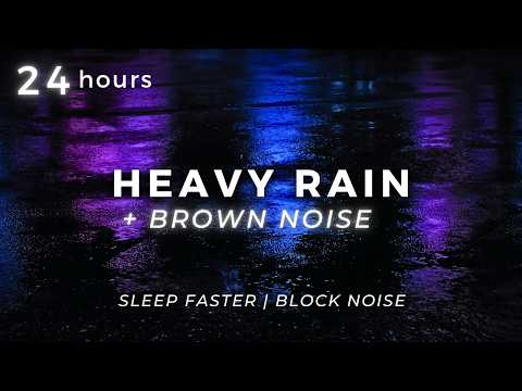 Heavy Rain for 24 Hours with Brown Noise to Sleep Fast, Block Noises & Relax