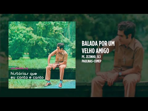 Balada Por Um Velho Amigo - Padre Zezinho