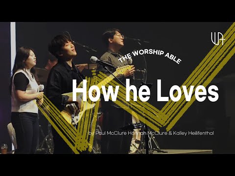 How He loves- The Worship Able