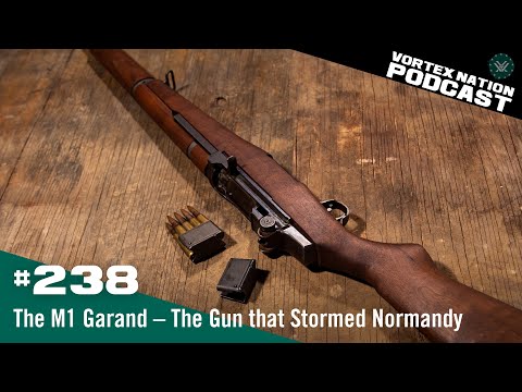 Ep. 238 | The M1 Garand – The Gun that Stormed Normandy