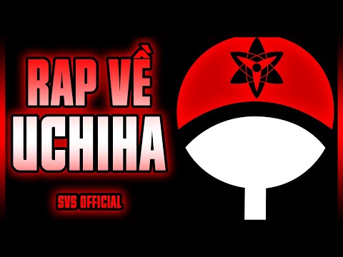 Rap về UCHIHA (Naruto) - SvS OFFICIAL