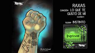Raxas - Lo que te Gusto de Mi