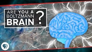 Are You a Boltzmann Brain? | Space Time