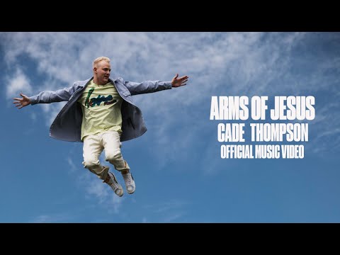 Cade Thompson - Arms of Jesus (Official Music Video)