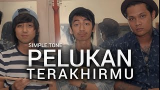 Download lagu Pelukan Terakhirmu - SIMPLE.TONE mp3