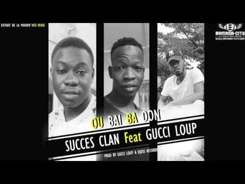 SUCCÈS CLAN Feat. GUCCI LOUP - OU BAI BA DON
