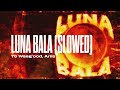 Yb Wasg Ood Ariis LUNA BALA SLOWED