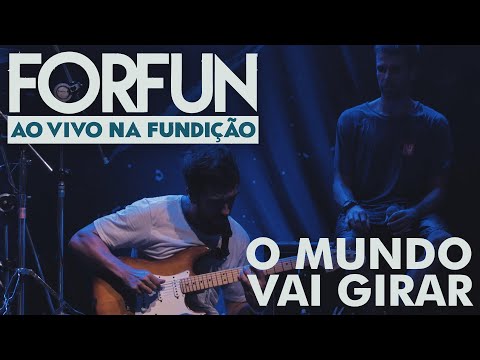 O mundo vai girar - Forfun