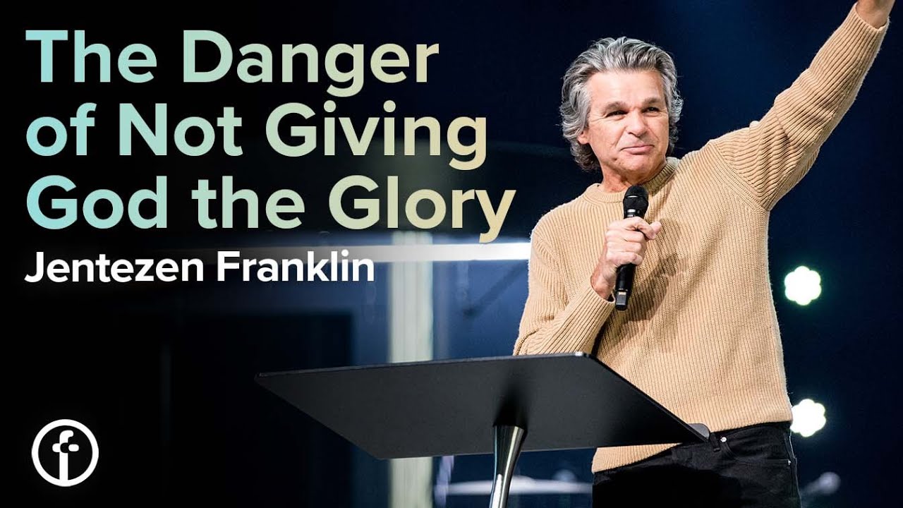 The Danger Of Not Giving God The Glory by Pastor Jentezen Franklin
