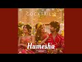 Humesha - Raghav Chaitanya (From “Cocktail 2”)