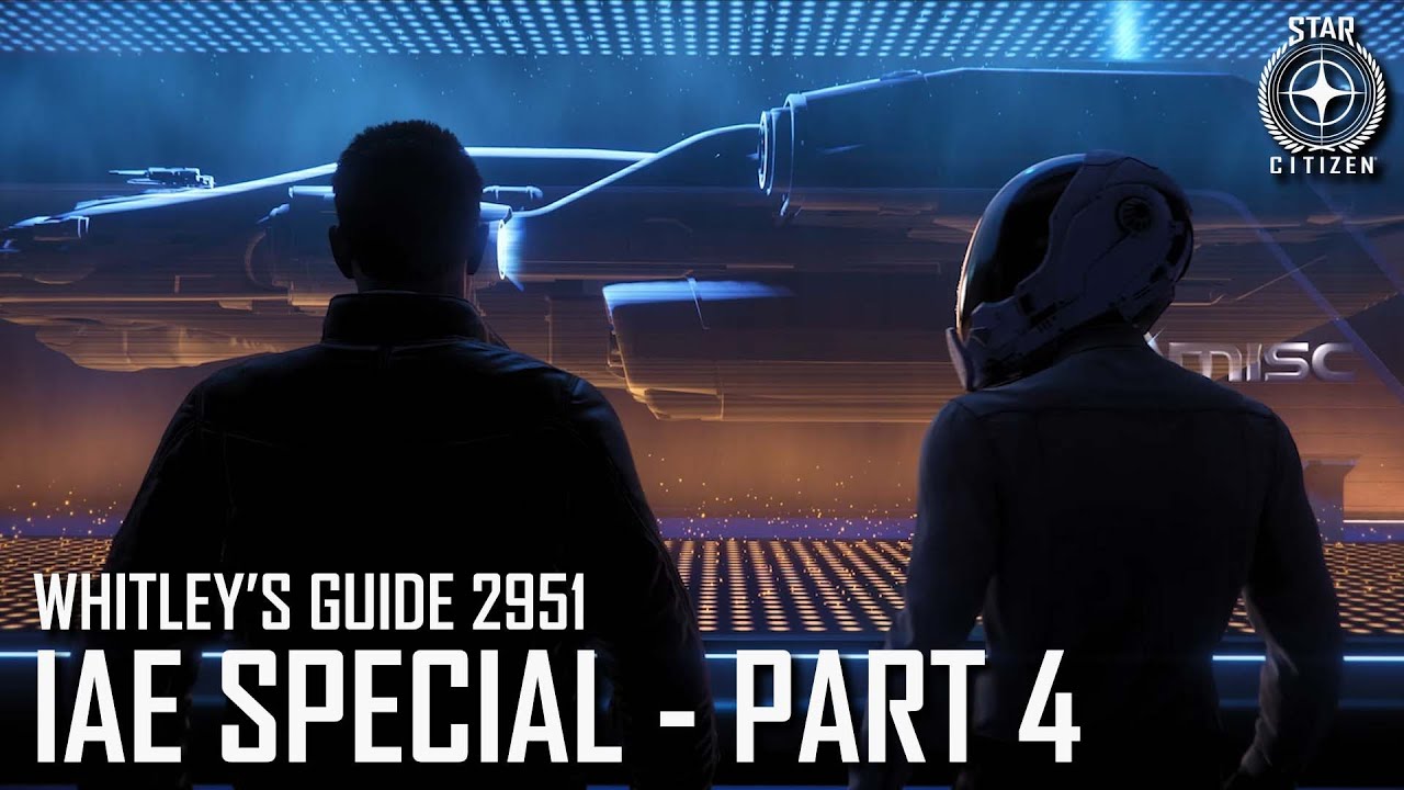 Star Citizen: Whitley’s Guide 2951 IAE Special