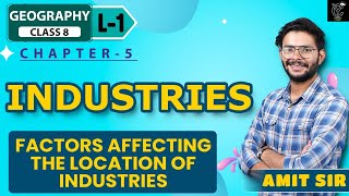 Industries | Factors Affecting the Location of Industries | L1 | CBSE Class 8 Geography Chapter 5