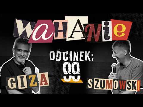 Wahanie podcast Szumowskiego i Gizy odc. 99 Z PUBLICZNOŚCIĄ