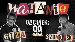 Wahanie podcast Szumowskiego i Gizy odc. 99 Z PUBLICZNOŚCIĄ