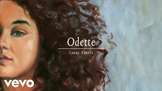 Odette - Lotus Eaters (Audio)
