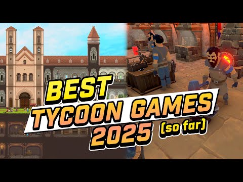 TOP Tycoon Games of 2025 (so far!)