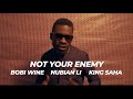 Bobi Wine Nubian Li Ft King Saha Not Your Enemy Official Video Latest Ugandan Music 2025
