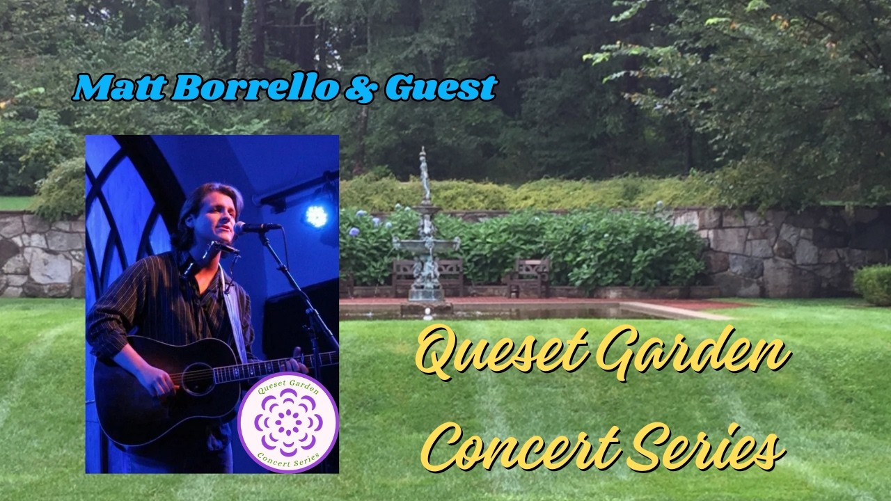 Queset Garden Concert Series | Matt Borrello & Guest